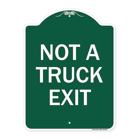 Designer Series Sign-Not A Truck Exit, Green & White Aluminum Architectural Sign